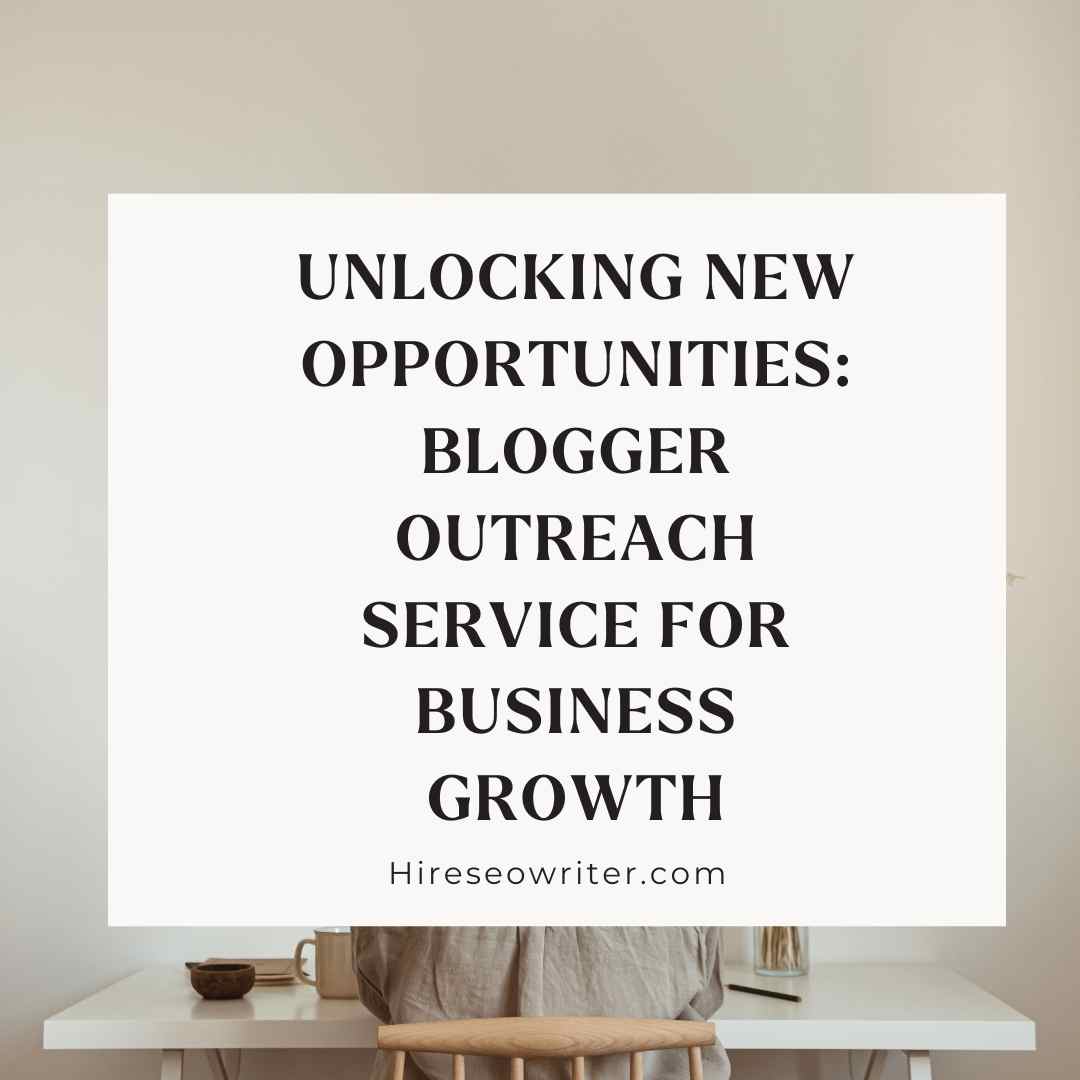 Unlocking New Opportunities: Blogger Outreach Service for Business Growth